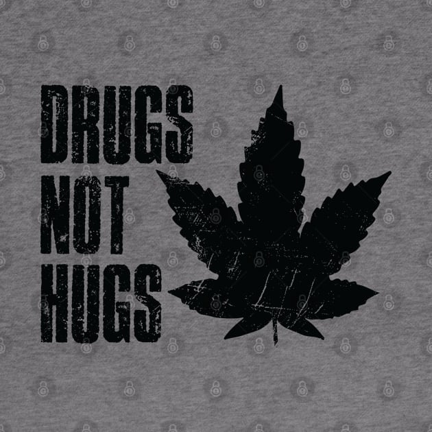 Drugs Not Hugs - Vintage Black Text by Whimsical Thinker